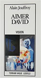 Aimer David. Jouffroy (Alain)