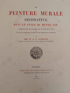 La Peinture murale décorative dans le style du Moyen-âge. Trente-six planches en couleurs et or, avec des notices explicatives et une introduction générale.