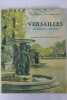 Versailles. Les Trianons & St-Cyr. Aquarelles de C. Carlier-Vignal. Pilon (Edmond) & Pierre-Boye (Maurice)