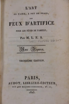 L’art de faire, à peu de frais, les feux d’artifice pour les fêtes de famille, mariages et autres circonstances. Troisième édition.. [Audot (Louis ...