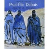 Paul-Elie Dubois. Peintre du Hoggar. Cazenave (Elisabeth)