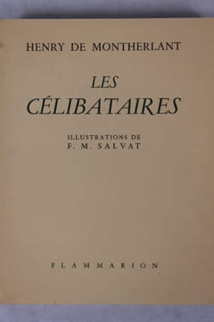 Les Célibataires. Illustrations de F.M. Salvat.. Montherlant (Henri de) - Salvat (F. M.)