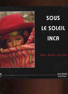 Sous le soleil Inca - Pérou-Bolivie-Equateur