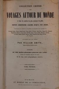 Collection choisie des voyages autour du monde et dans les contrées les plus curieuses du globe depuis C. Colomb jusqu'à nos jours. Contenant la relation complète ou analyse des voyages de C. Colomb, Pizarre, F. Cortez, Anson, Cook, la Pérouse, J. Bruce, etc.