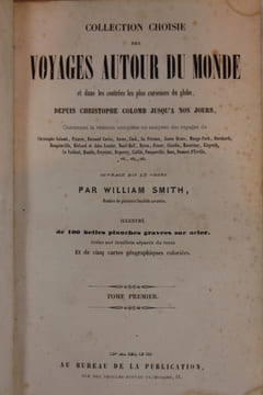 Collection choisie des voyages autour du monde et dans les contrées les plus curieuses du globe depuis C. Colomb jusqu'à nos jours. Contenant la ...