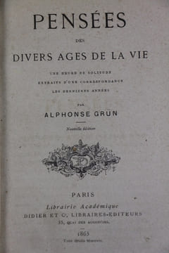 Pensées des divers âges de la vie. Une heure de solitude. Extraits d'une correspondance. Les dernières années. Nouvelle édition.. Grün (Alphonse)