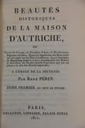 Beautés historiques de la Maison d’Austriche, ou traits de courage, de grandeur d’âme, de bienfaisance ; réponses sublimes, reparties ingénieuses des souverains qui ont régné sur les États héréditaires, depuis Rodolphe de Habsbourg... à l’usage de la jeunesse. par Périn (René) - Image 2