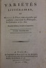 Variétés littéraires ou, recueil de Pièces tant originales que traduites, concernant la Philosophie, la Littérature et les Arts. Nouvelle édition, ...