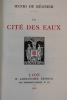 La Cité des eaux.. [Versailles] Régnier (Henri de)