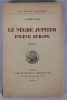 Le Nègre Jupiter enlève Europe. Roman. Goll (Claire)