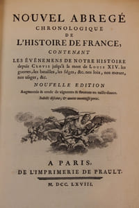 Nouvel abrégé chronologique de l'Histoire de France contenant les événemens de notre histoire depuis Clovis jusqu'à la mort de Louis XIV. Les guerres, les batailles, les sièges,... Nouvelle édition augmentée & ornée de vignettes & fleurons en taille-douce [avec] Estampes allégoriques des Evénements les plus connus de l'Histoire de France, gravées d'après les desseins (sic) de M. Cochin