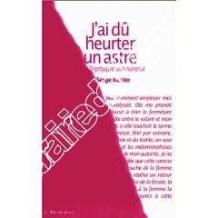 J’ai dû heurter un astre. Triptyque amoureux. Koster (Serge)