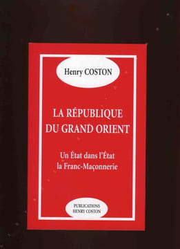 La République du Grand Orient. Un État dans l'État, la franc-maçonnerie. COSTON (Henry)
