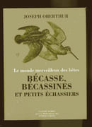 Le monde merveilleux des bêtes : Bécasse, Bécassines et petits échassiers par Joseph Oberthür (Auteur) 