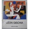 Léon Gischia, rétrospective 1917-1985. GLIBOTA, Ante