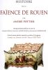 Histoire de la faïence de Rouen.. Pottier (André)