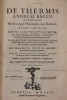 De Thermis Andreae Baccii,... libri septem, opus... in quo agitur de universa aquarum natura, deque differentiis omnibus ac mistionibus cum terris, ...