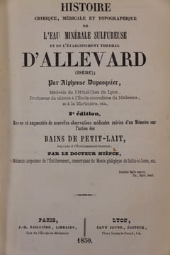 Histoire chimique, médicale et topographique de l’eau minérale sulfureuse et de l’établissement thermal d’Allevard (Isère). Dupasquier (Alphonse)