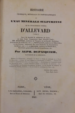 Histoire chimique, médicale et topographique de l'eau minérale sulfureuse et de l'établissement thermal d'Allevard (Isère).. Dupasquier (Alphonse)