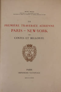 La première traversée aérienne. Paris - New-York par Costes et Bellonte