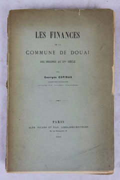 Les Finances de la Commue de Douai des Origines au XV siecle.. Espinas (Georges)