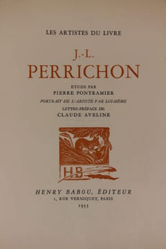 J.-L. Perrichon autobiographié. Etude par Pierre Pontramier. Lettre préface de Claude Aveline. Portrait de l’artiste par lui-même. Artistes du livre ...