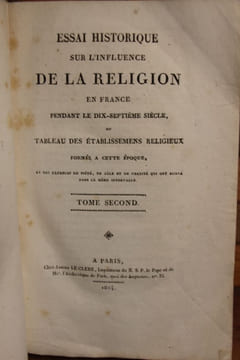 Essai historique sur l'influence de la religion en France pendant le dix-septième siècle, ou Tableau des établissemens religieux formés à cette ...