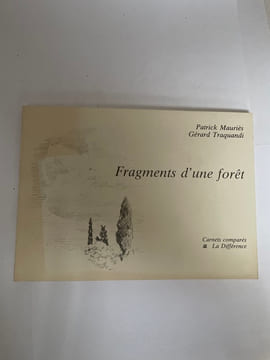 Fragments d’une forêt. Mauriès (Patrick) ; Traquandi (Gérard)