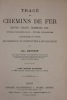 Tracé des chemins de fer, routes, canaux, tramway, etc. Etudes préliminaires, études définitives, recherche et choix des matériaux de construction et ...