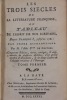 Les Trois siècles de la littérature de nos écrivains depuis François Ier, jusqu'en 1781 : par ordre alphabétique. . SABATIER DE CASTRES (Antoine)