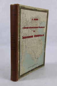 L’Union Indochinoise française ou Indochine Orientale. Régions naturelles et Géographie économique.