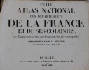 Petit Atlas national des départements de la France et de ses colonies [contenant] 100 cartes ornées de vues des monuments les plus remarquables ...