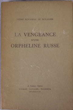La Vengeance d’une orpheline russe.. Rousseau (Henri, Le Douanier)