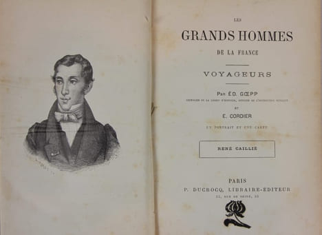 René Caillié. [Caillié (René)] GOEPP (Edouard) - CORDIER (Emil)