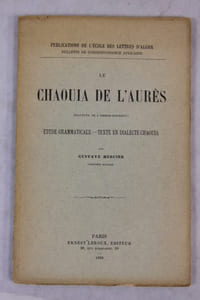 Le chaouïa de l'Aurès  (dialecte de l'Ahmar-Khaddou). Étude grammaticale -- texte en dialecte Chaouia.