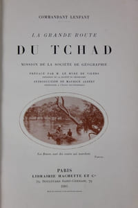 La Grande route du Tchad. . Mission de la Société de Géographie. Préface de M. Le Myre de Vilers, Introduction de Maurice Albert .