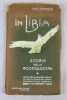 In Libia. Storia della conquista (sette mesi di guerra passati in Tripolitania dal Corrispondente del giornale La Prensa). Armesano (Enzo d’)