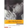 Atlas des Religions. . Croyances, pratiques et territoires. Dumortier (Brigitte)