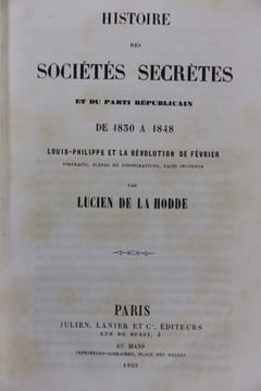 Histoire des sociétés secrètes et du Parti républicain de 1830 à 1848. Louis-Philippe et la Révolution de Février. portrait, scènes de conspirations, ...