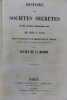 Histoire des sociétés secrètes et du Parti républicain de 1830 à 1848. Louis-Philippe et la Révolution de Février. portrait, scènes de conspirations, ...