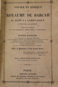 Voyage en Afrique au Royaume de Barcah et dans la Cyrénaique. Traduit et augmenté de notes historiques, géographiques et botaniques, et d'une notice sur l'ancienne et moderne Cyrénaique, sur le royaume de Fezzan, sur Temboctou, sur l'Oasis de Syouah, l'antique Oasis d'Ammon et le temple de Jupiter, sur le vent du Désert, sur l'Ibis sacré, sur le Lotus, sur le Papyrus. égyptien, et sur le Silphium si recherché des Anciens.