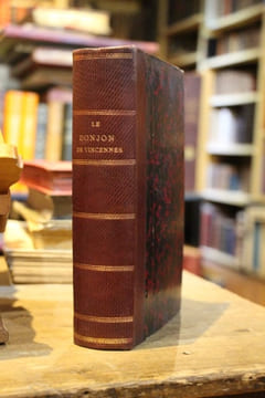 Histoire du Donjon et du Château de Vincennes. Depuis leur origine jusqu’à l’époque de la Révolution ; Contenant de particularités intéressantes sur ...