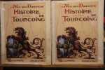 Histoire de Tourcoing. par J.-E. Van Den Driessche, docteur en Droit, Avocat au Barreau de Lille. édition décorée par Maurice Lesage. Illustrée de ...