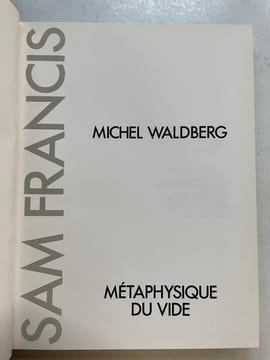 Sam Francis. Métaphysique du vide. [FRANCIS Sam] WALDBERG Michel