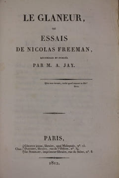 Le Glaneur ou essais de Nicolas Freeman, recueillis et publiés par M. A. Jay. JAY Antoine