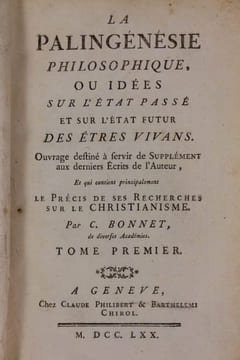 La Palingénésie philosophique, ou idées sur l'état passé et sur l'état futur des êtres vivans. Ouvrage destiné à servir de supplément aux derniers ...
