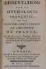 Dissertations sur la mythologie françoise, et sur plusieurs points curieux de l'histoire de France.. BULLET Jean-Baptiste