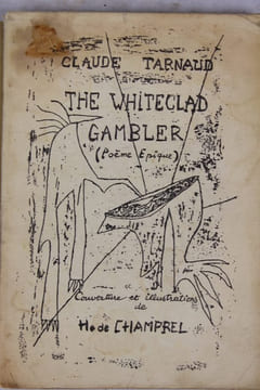 The Whiteclad Gambler - Le Joueur blanc-vêtu ou les Ecrits et les gestes de H. de Salignac. Poème épique.. TARNAUD Claude - CHAMPREL Henriette