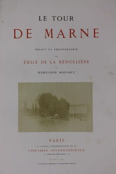 Le Tour de Marne, décrit et photographié par Emile de la Bédollière et Ildefonse Rousset.. La BEDOLLIERE (Emile de)
