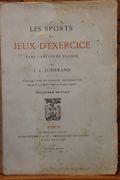 Les sports et jeux d’exercice dans l’ancienne France. Troisième édition par JUSSERAND, J.J.